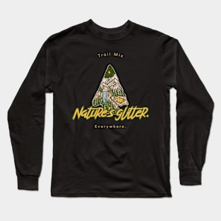 Trail mix: Nature's glitter. Everywhere. Long Sleeve T-Shirt